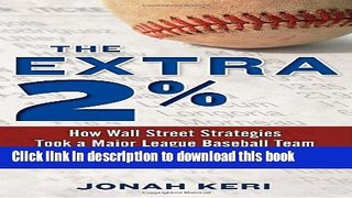 [Read PDF] The Extra 2%: How Wall Street Strategies Took a Major League Baseball Team from Worst