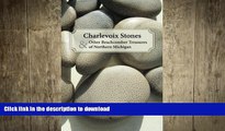 EBOOK ONLINE  Charlevoix Stones   Other Beachcomber Treasures of Northern Michigan READ ONLINE