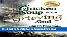 [PDF] Chicken Soup for the Grieving Soul: Stories About Life, Death and Overcoming the Loss of a