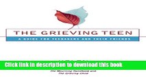 Books The Grieving Teen: A Guide for Teenagers and Their Friends Free Download