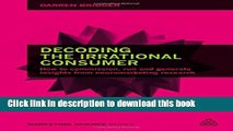 [Read PDF] Decoding the Irrational Consumer: How to Commission, Run and Generate Insights from