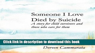Books Someone I Love Died by Suicide: A Story for Child Survivors and Those Who Care for Them Free