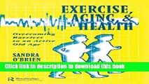 Ebook Exercise, Aging and Health: Overcoming Barriers to an Active Old Age Full Online