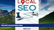 Full [PDF] Downlaod  Local SEO: Get More Customers with Local Search Engine Optimization