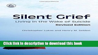 [PDF] Silent Grief: Living in the Wake of Suicide Revised Edition Book Online