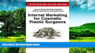 READ FREE FULL  Internet Marketing for Cosmetic Plastic Surgeons: The Only Click-by-Click Guide