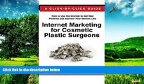 READ FREE FULL  Internet Marketing for Cosmetic Plastic Surgeons: The Only Click-by-Click Guide