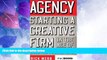 Must Have  Agency: Starting a Creative Firm in the Age of Digital Marketing (Advertising Age)
