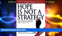 Must Have  Hope Is Not a Strategy: The 6 Keys to Winning the Complex Sale  READ Ebook Online Free