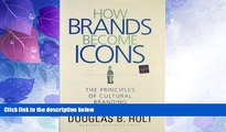 Big Deals  How Brands Become Icons: The Principles of Cultural Branding  Free Full Read Most Wanted