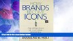 Big Deals  How Brands Become Icons: The Principles of Cultural Branding  Free Full Read Most Wanted