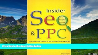 Full [PDF] Downlaod  Insider Seo   Ppc: Get Your Website to the Top of the Search Engines  READ