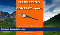 Full [PDF] Downlaod  Marketing Is A Contact Sport: Make Contact Through Blogs, Seo (Search Engine