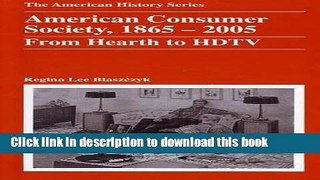 [Read PDF] American Consumer Society, 1865 - 2005: From Hearth to HDTV Ebook Free