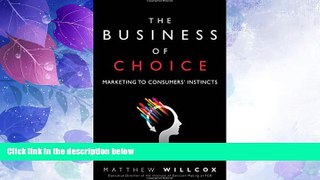 READ FREE FULL  The Business of Choice: Marketing to Consumers  Instincts  Download PDF Online Free
