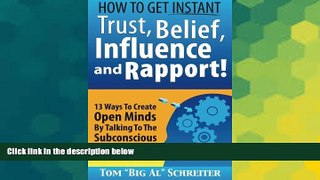 READ FREE FULL  How To Get Instant Trust, Belief, Influence, and Rapport! 13 Ways To Create Open