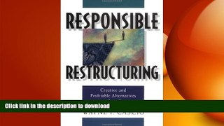 READ THE NEW BOOK Responsible Restructuring: Creative and Profitable Alternatives to Layoffs READ