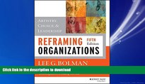 READ PDF Reframing Organizations: Artistry, Choice, and Leadership FREE BOOK ONLINE