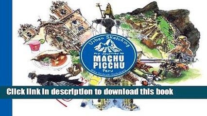 Download Urban Sketching Machu Picchu: My Journey to Machu Picchu, Peru [Online Books]