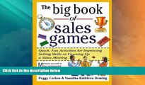 READ FREE FULL  The Big Book of Sales Games: Quick, Fun Activities for Improving Selling Skills or
