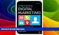 Must Have  Understanding Digital Marketing: Marketing Strategies for Engaging the Digital