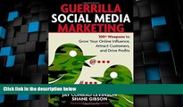 Must Have  Guerrilla Social Media Marketing: 100  Weapons to Grow Your Online Influence, Attract