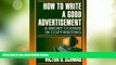 Full [PDF] Downlaod  How to Write a Good Advertisement: A Short Course in Copywriting  READ Ebook