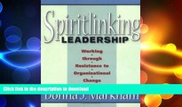 FAVORIT BOOK Spiritlinking Leadership: Working Through Resistance to Organizational Change READ