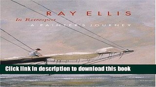 Download Ray Ellis in Retrospect: A Painter s Journey Full Online