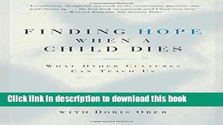[PDF] Finding Hope When a Child Dies: What Other Cultures Can Teach Us [Online Books]