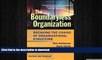 READ PDF The Boundaryless Organization: Breaking the Chains of Organization Structure, Revised and