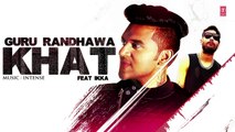 Guru Randhawa-  'Khat' Full Audio Song - Ikka - New Punjabi Song