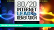 Must Have  80/20 Internet Lead Generation: How a Few Simple, Profitable Strategies Can Lead to