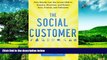 READ FREE FULL  The Social Customer: How Brands Can Use Social CRM to Acquire, Monetize, and