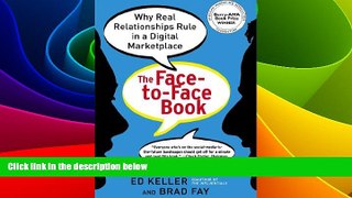 READ FREE FULL  The Face-to-Face Book: Why Real Relationships Rule in a Digital Marketplace  READ