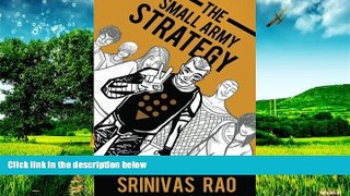 READ FREE FULL  The Small Army Strategy: A Guide for Turning Fans and Followers into Fanatics and