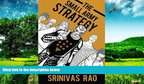 READ FREE FULL  The Small Army Strategy: A Guide for Turning Fans and Followers into Fanatics and