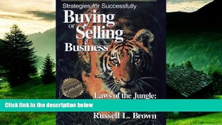 READ FREE FULL  Strategies for Successfully Buying or Selling a Business: Laws of the Jungle: