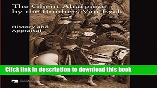 Read The Ghent Altarpiece by the Brothers Van Eyck: History and Appraisal Ebook Free