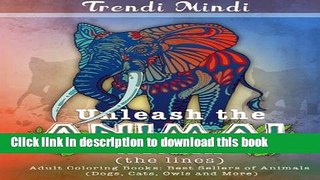 Read Unleash the Animal Within (the lines): Adult Coloring Books Best Sellers of Animals (Dogs,