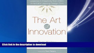 READ THE NEW BOOK The Art of Innovation: Lessons in Creativity from IDEO, America s Leading Design