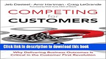 [Read PDF] Competing for Customers: Why Delivering Business Outcomes is Critical in the Customer