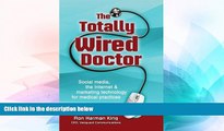 READ FREE FULL  The Totally Wired Doctor: Social media, the Internet   marketing technology for
