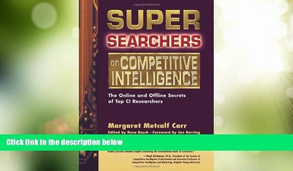 READ FREE FULL  Super Searchers on Competitive Intelligence: The Online and Offline Secrets of Top