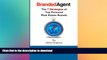 READ THE NEW BOOK Branded Agent: The 7 Strategies of Top Personal Real Estate Brands READ EBOOK