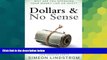 READ FREE FULL  Dollars   No Sense: Why Are You Spending Your Money Like An Idiot?: Budgeting,