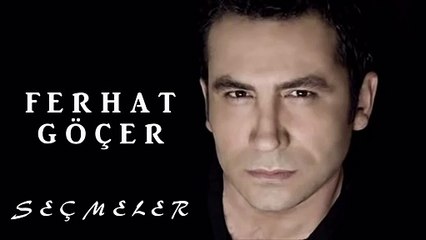 Ferhat Göçerin En Sevilen Sarkilari