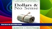 READ FREE FULL  Dollars   No Sense: Why Are You Spending Your Money Like An Idiot?: Budgeting,