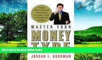 READ FREE FULL  Master Your Money Type: Using Your Financial Personality to Create a Life of