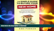 FAVORIT BOOK The Simple Guide to Buying Your New Home: How to Buy The Right Home at the Right